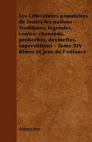 Les Littératures populaires de toutes les nations - Traditions, légendes, contes, chansons, proberbes, devinettes, superstitions - Tome XIV - Rimes et