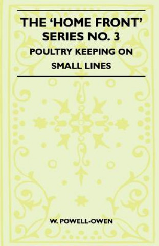 The 'Home Front' Series No. 3 - Poultry Keeping On Small Lines