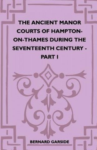 The Ancient Manor Courts Of Hampton-On-Thames During The Seventeenth Century - Part I