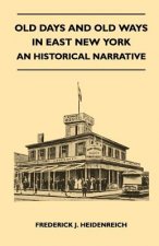 Old Days And Old Ways In East New York - An Historical Narrative