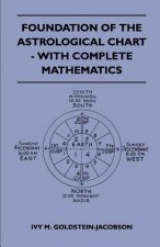 Foundation Of The Astrological Chart - With Complete Mathematics