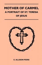 Mother Of Carmel - A Portrait Of St. Teresa Of Jesus
