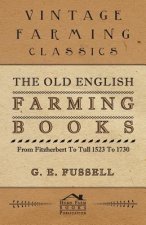 Old English Farming Books From Fitzherbert To Tull 1523 To 1730