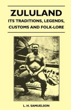 Zululand - Its Traditions, Legends, Customs And Folk-Lore