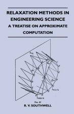 Relaxation Methods In Engineering Science - A Treatise On Approximate Computation