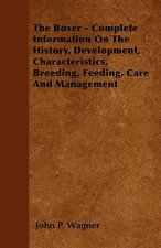 Boxer - Complete Information On The History, Development, Characteristics, Breeding, Feeding, Care And Management