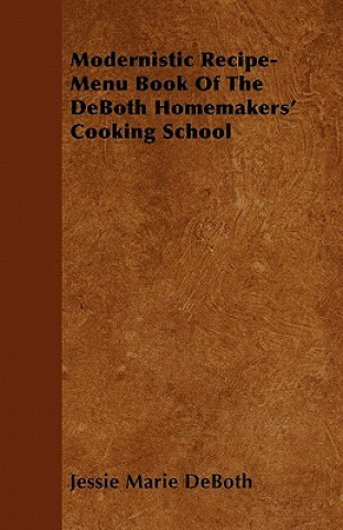 Modernistic Recipe-Menu Book Of The DeBoth Homemakers' Cooking School