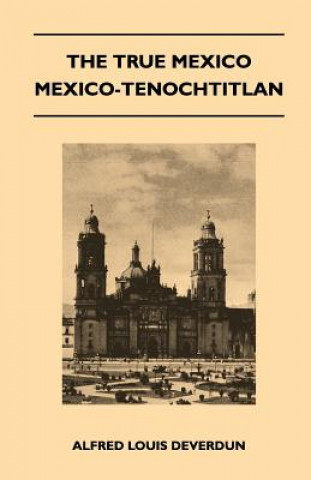 The True Mexico - Mexico-Tenochtitlan