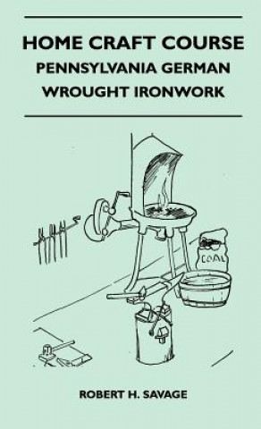 Home Craft Course - Pennsylvania German - Wrought Ironwork