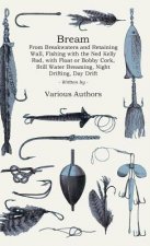 Bream - From Breakwaters And Retaining Wall, Fishing With The Ned Kelly Rod, With Float Or Bobby Cork, Still Water Breaming, Night Drifting, Day Drift