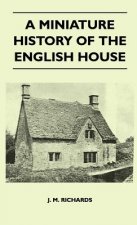 A Miniature History Of The English House