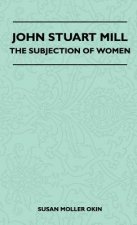 John Stuart Mill - The Subjection Of Women