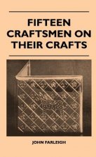Fifteen Craftsmen On Their Crafts