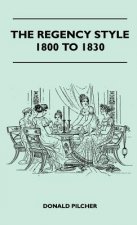 The Regency Style 1800 To 1830