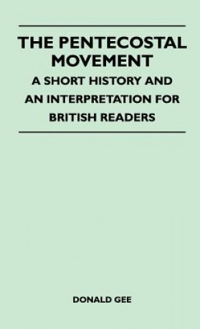 Pentecostal Movement - A Short History And An Interpretation For British Readers
