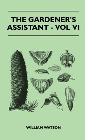 The Gardener's Assistant - Vol VI