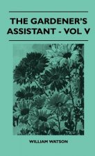 The Gardener's Assistant - Vol V