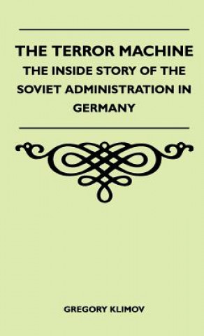 The Terror Machine - The Inside Story Of The Soviet Administration In Germany