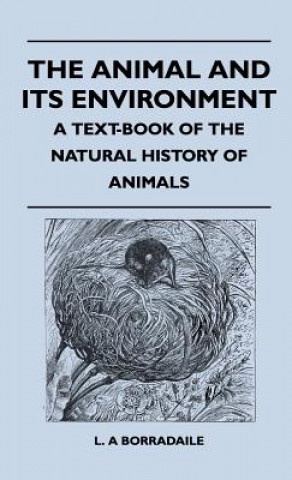 The Animal And Its Environment - A Text-Book Of The Natural History Of Animals