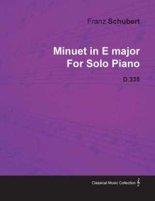 Minuet in E Major by Franz Schubert for Solo Piano D.335