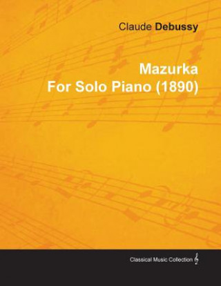Mazurka By Claude Debussy For Solo Piano (1890)