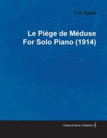 Piege De Meduse By Erik Satie For Solo Piano (1914)