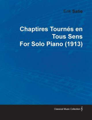 Chaptires Tourn S En Tous Sens by Erik Satie for Solo Piano (1913)
