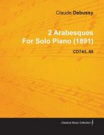 2 Arabesques by Claude Debussy for Solo Piano (1891) Cd74/L.66