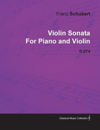 Violin Sonata by Franz Schubert for Piano and Violin D.574