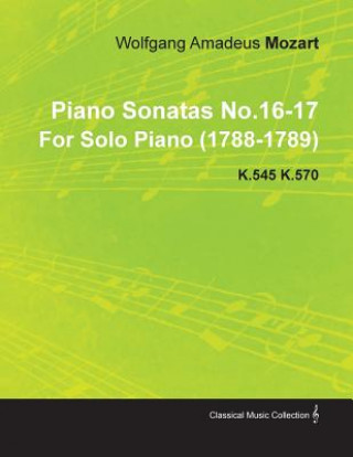 Piano Sonatas No.16-17 by Wolfgang Amadeus Mozart for Solo Piano (1788-1789) K.545 K.570