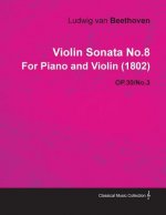 Violin Sonata No.8 by Ludwig Van Beethoven for Piano and Violin (1802) Op.30/No.3