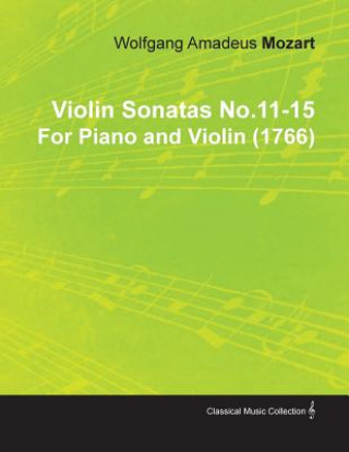 Violin Sonatas No.11-15 by Wolfgang Amadeus Mozart for Piano and Violin (1766)
