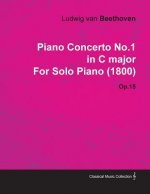 Piano Concerto No.1 in C Major by Ludwig Van Beethoven for Solo Piano (1800) Op.15