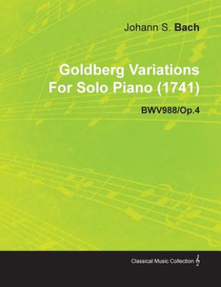 Goldberg Variations by J. S. Bach for Solo Piano (1741) Bwv988/Op.4