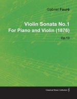 Violin Sonata No.1 by Gabriel Faur for Piano and Violin (1876) Op.13
