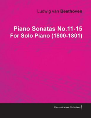 Piano Sonatas No.11-15 by Ludwig Van Beethoven for Solo Piano (1800-1801)