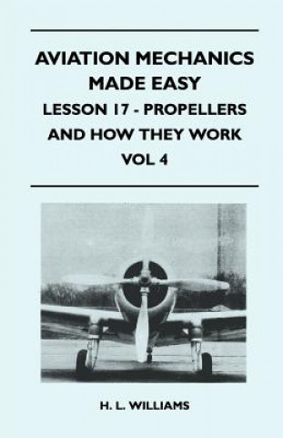 Aviation Mechanics Made Easy - Lesson 17 - Propellers And How They Work - Vol 4