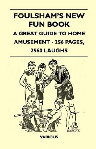 Foulsham's New Fun Book - A Great Guide to Home Amusement - 256 Pages, 2560 Laughs