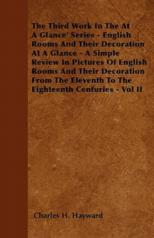 The Third Work In The At A Glance' Series - English Rooms And Their Decoration At A Glance - A Simple Review In Pictures Of English Rooms And Their De