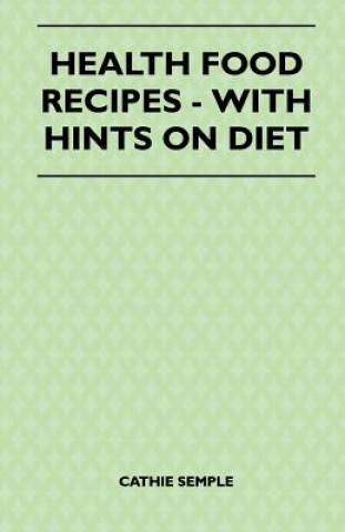Health Food Recipes - With Hints On Diet