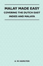 Malay Made Easy - Covering The Dutch East Indies And Malaya