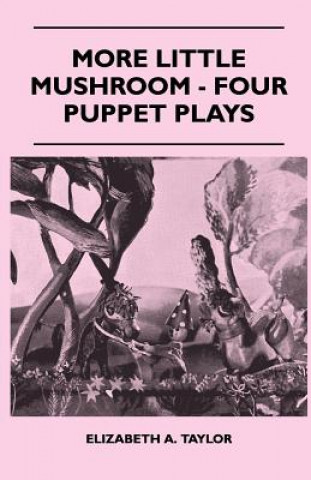 More Little Mushroom - Four Puppet Plays