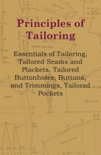 Principles Of Tailoring - Essentials Of Tailoring, Tailored Seams And Plackets, Tailored Buttonholes, Buttons, And Trimmings, Tailored Pockets