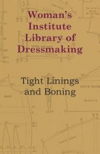 Woman's Institute Library Of Dressmaking - Tight Linings And Boning