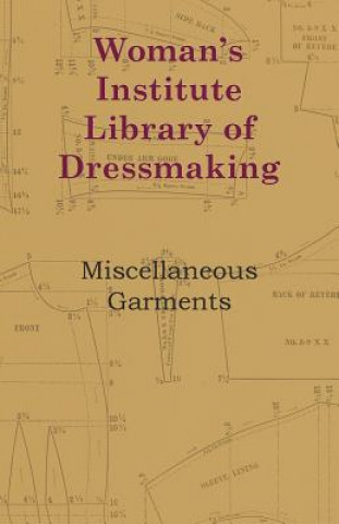Woman's Institute Library Of Dressmaking - Miscellaneous Garments