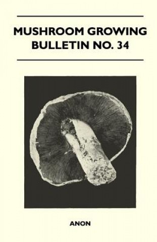 Mushroom Growing - Bulletin No. 34