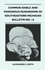 Common Edible And Poisonous Mushrooms Of Southeastern Michigan - Bulletin No. 14