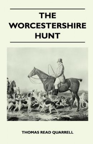 The Worcestershire Hunt Compiled From Old Original Sources - With 125 Illustrations and Three Maps