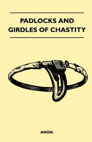 Padlocks and Girdles Of Chastity