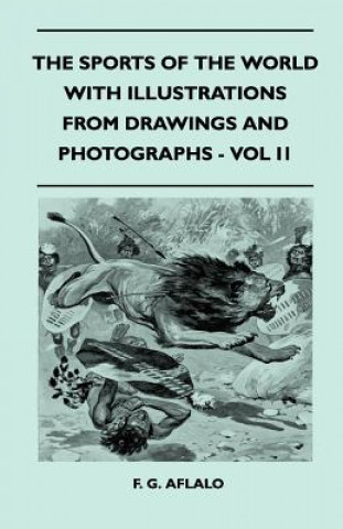 The Sports Of The World With Illustrations From Drawings And Photographs - Vol II